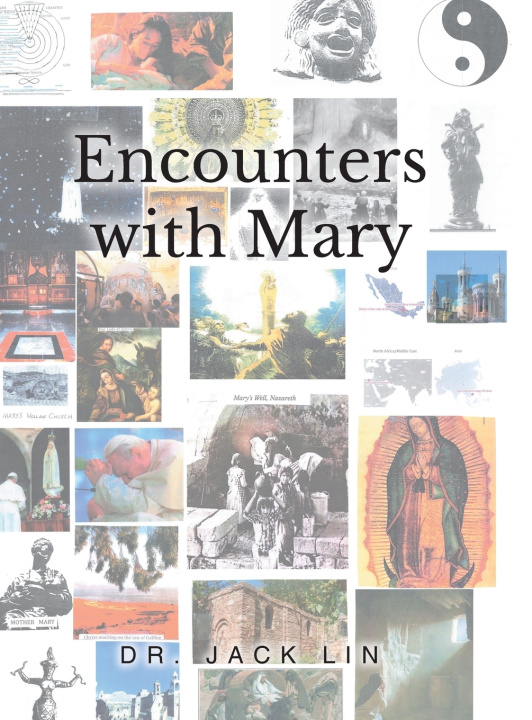 Knjiga Encounters with Mary Dr. Jack Lin