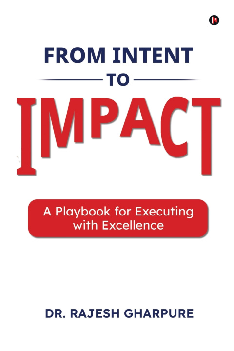 Kniha From Intent to Impact Dr. Rajesh Gharpure