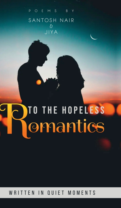 Kniha To The Hopeless Romantics Santosh Nair