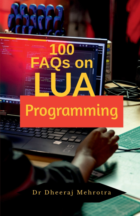 Könyv 100 FAQs on LUA Programming Dr Dheeraj Mehrotra