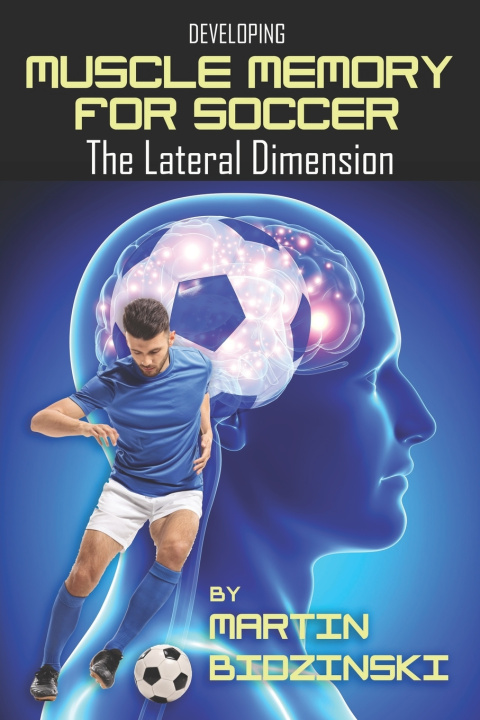 Книга Developing Muscle Memory for Soccer Martin Bidzinski