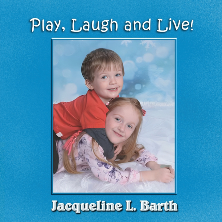 Kniha Play, Laugh and Live! Jacqueline L. Barth