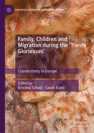Kniha Family, Children and Migration during the 'Trente Glorieuses' Kristina Schulz