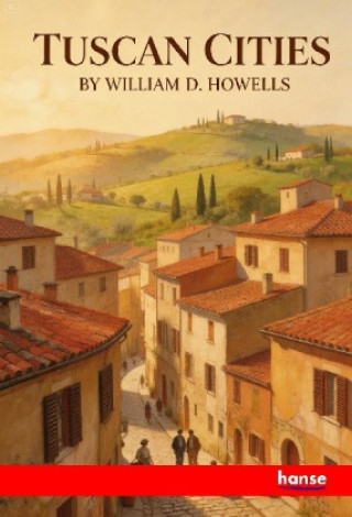 Kniha Tuscan Cities William D. Howells