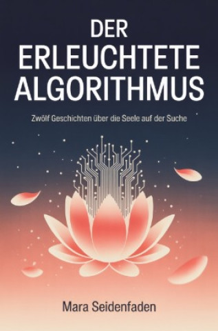 Könyv Der erleuchtete Algorithmus Mara Seidenfaden