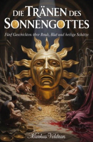 Knjiga Die Tränen des Sonnengottes Markus Veldran