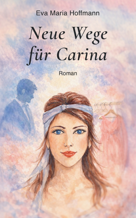 Kniha Neue Wege für Carina Eva Maria Hoffmann