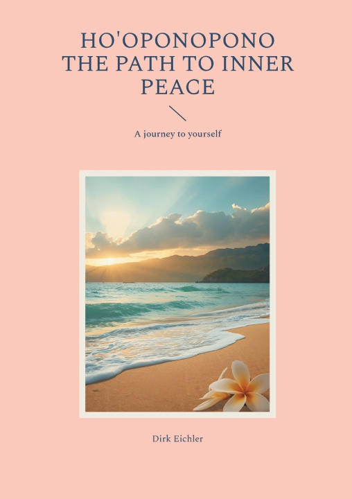 Carte Ho'oponopono - The path to inner peace Dirk Eichler
