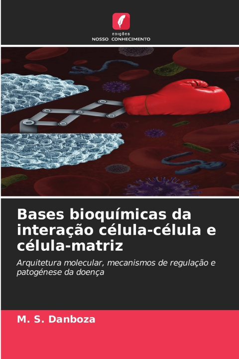 Kniha Bases bioquímicas da interação célula-célula e célula-matriz M. S. Danboza
