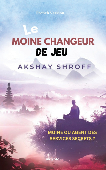 Книга Le moine changeur de jeu Akshay Shroff