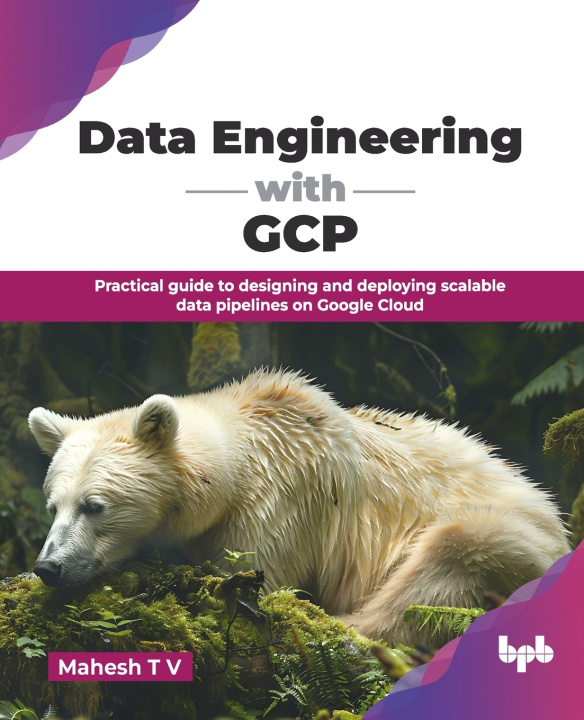 Kniha Data Engineering with GCP Mahesh T V