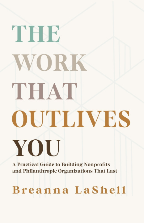 Kniha The Work That Outlives You Breanna LaShell Rabb
