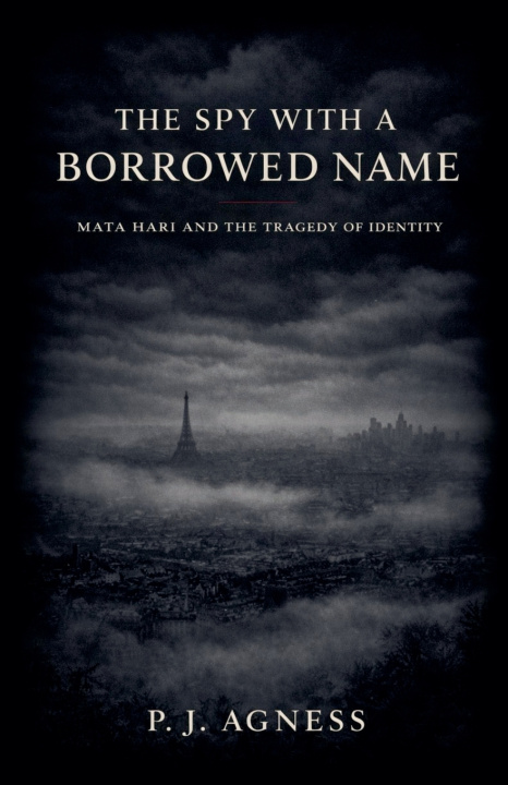 Книга The Spy With a Borrowed Name P.J. Agness