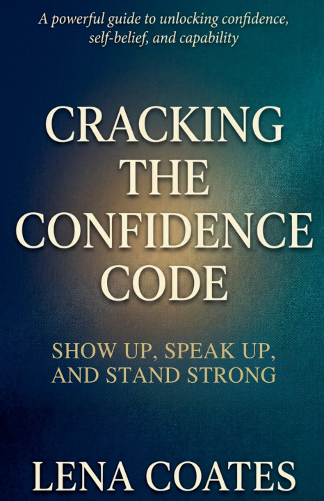 Könyv Cracking The Confidence Code Lena Coates