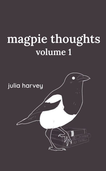 Kniha Magpie Thoughts Volume 1 Julia Harvey