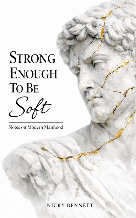 Knjiga Strong Enough to Be Soft Nicky Bennett