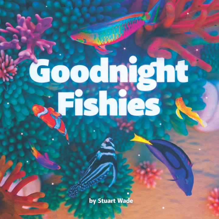 Книга Goodnight Fishies Stuart Wade