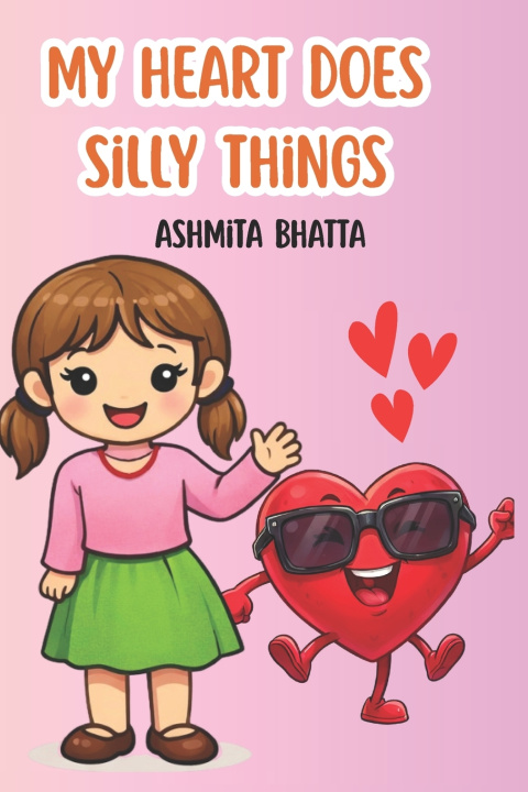 Kniha My Heart Does Silly Things Ashmita Bhatta