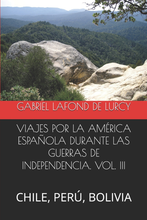Kniha VIAJES POR LA AMÉRICA ESPAÑOLA DURANTE LAS GUERRAS DE INDEPENDENCIA. VOL. III GABRIEL LAFOND DE LURCY