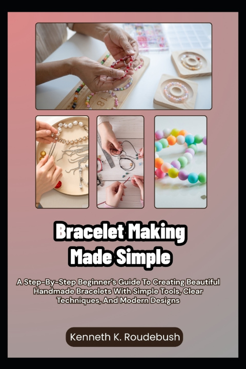 Kniha Bracelet Making Made Simple Kenneth K. Roudebush
