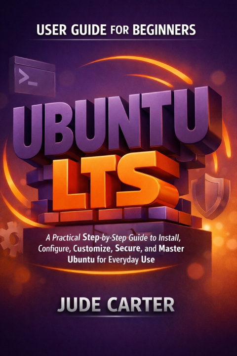 Kniha UBUNTU LTS USER GUIDE FOR BEGINNERS Jude Carter