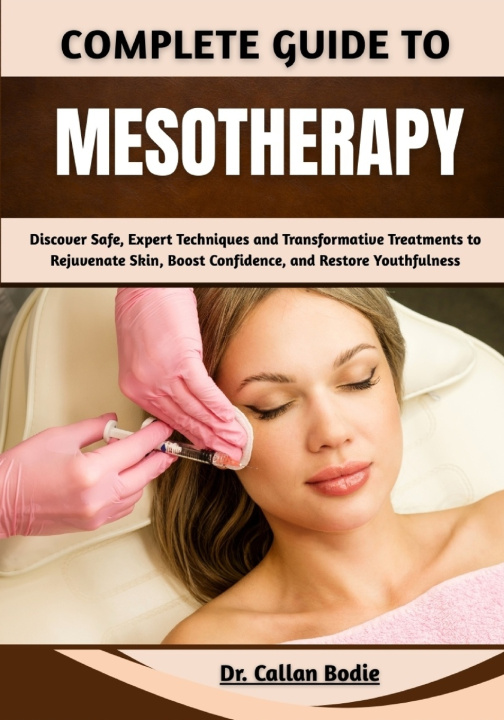 Kniha Complete Guide To Mesotherapy Dr. Callan Bodie
