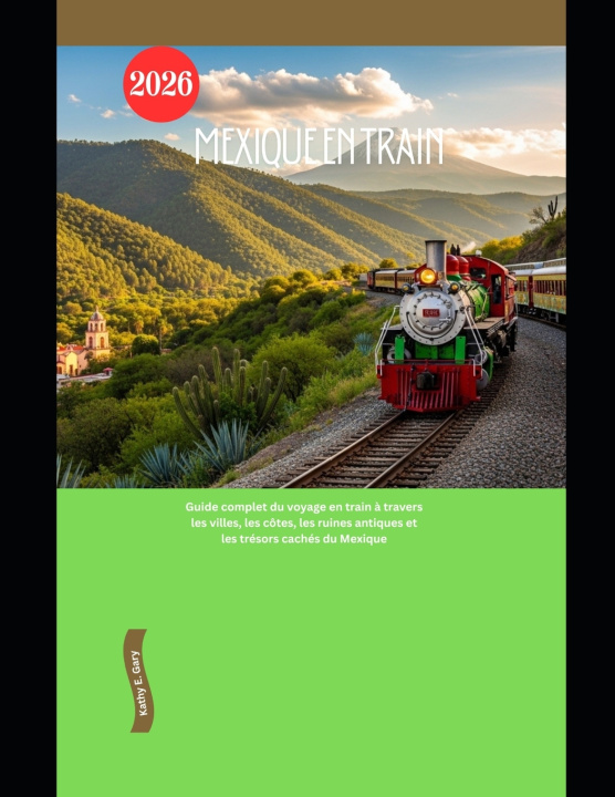 Книга Mexique en train 2026 Kathy E. Gary