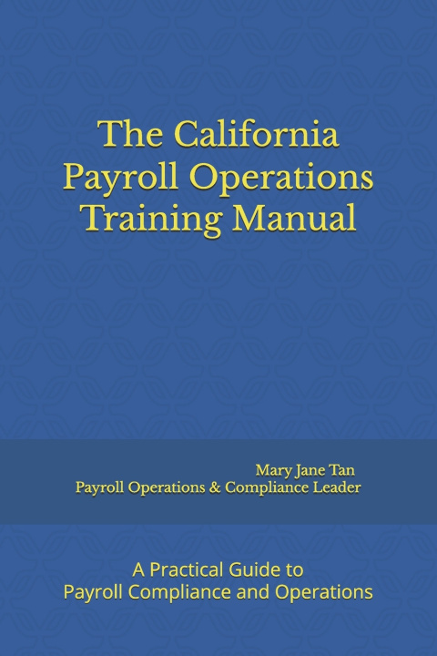 Knjiga The California Payroll Operations Training Manual Mary Jane Tan