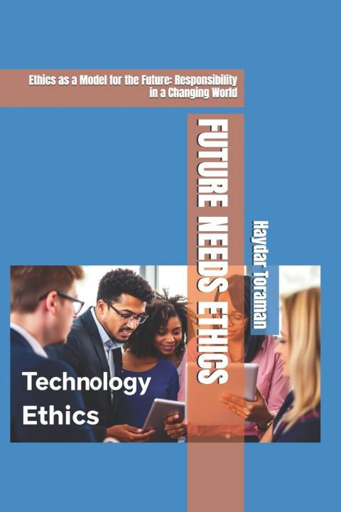 Kniha FUTURE NEEDS ETHICS Haydar Toraman