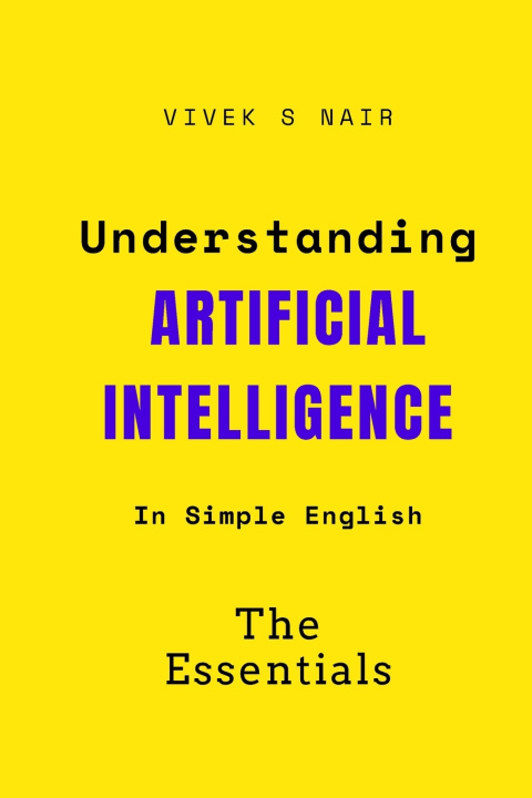 Kniha Understanding Artificial Intelligence - The Essentials Vivek S Nair