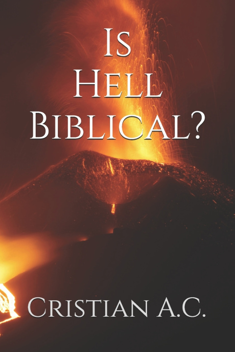 Kniha Is Hell Biblical? Cristian A.C.