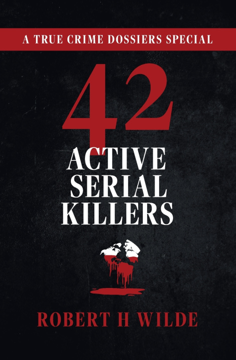 Kniha 42 Active Serial Killers Robert H Wilde