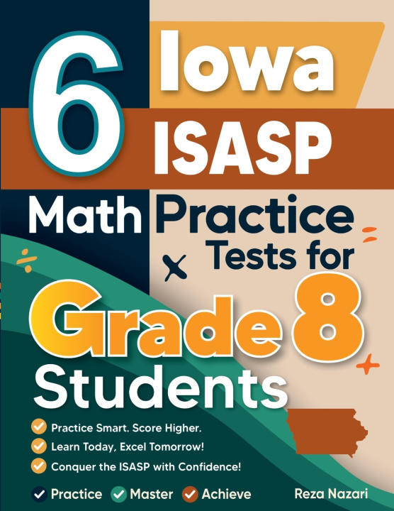 Kniha 6 Iowa ISASP Math Practice Tests for Grade 8 Students Reza Nazari