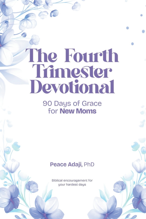 Kniha The Fourth Trimester Devotional Peace Adaji