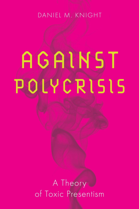 Knjiga Against Polycrisis Daniel M. Knight