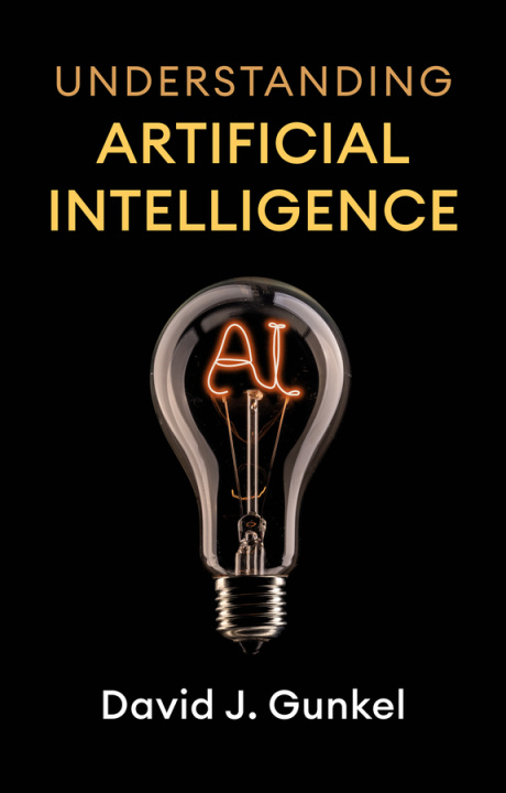 Kniha Understanding Artificial Intelligence David J. Gunkel