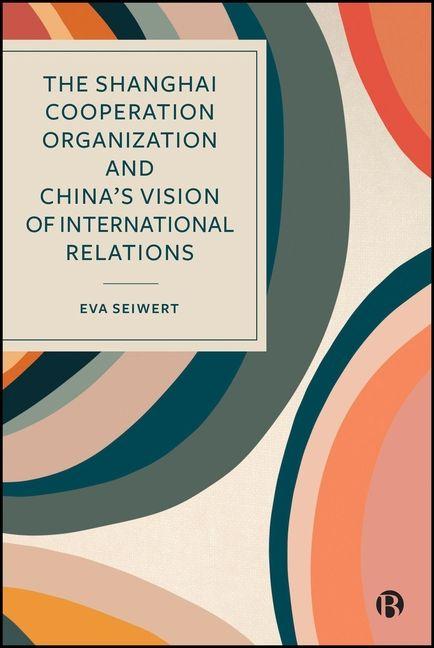 Livro The Shanghai Cooperation Organization and China's Vision of International Relations Eva Seiwert