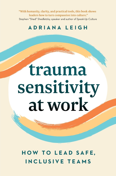 Kniha Trauma Sensitivity at Work Adriana Leigh
