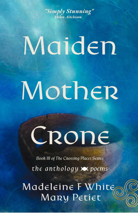 Kniha Maiden Mother Crone the Anthology Madeleine F White