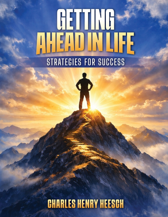 Kniha GETTING AHEAD IN LIFE Charles Henry Heesch