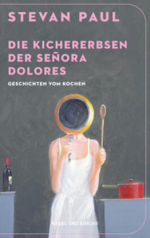 Kniha Die Kichererbsen der Señora Dolores Stevan Paul