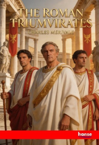 Kniha The Roman Triumvirates Charles Merivale