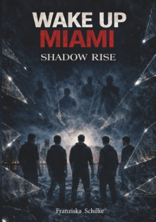 Knjiga Wake Up Miami - Shadow Rise Franziska Schilke
