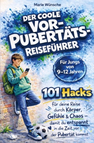Kniha Der coole Vorpubertäts-Reiseführer für Jungs im Alter von 9-12 Jahren Marie Wünsche