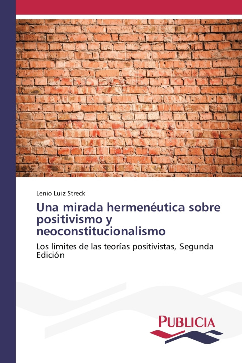 Kniha Una mirada hermenéutica sobre positivismo y neoconstitucionalismo Lenio Luiz Streck