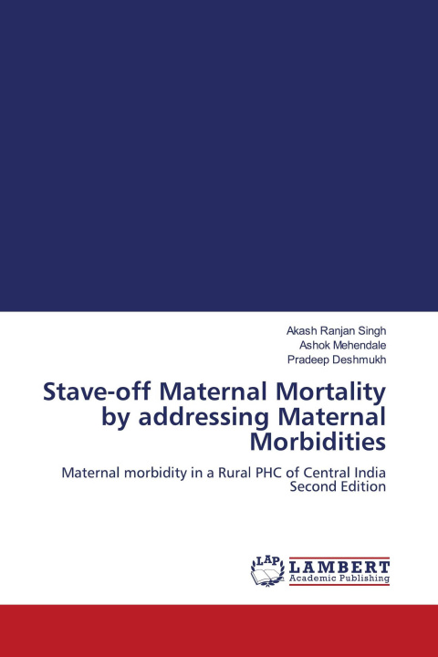 Carte Stave-off Maternal Mortality by addressing Maternal Morbidities Ashok Mehendale