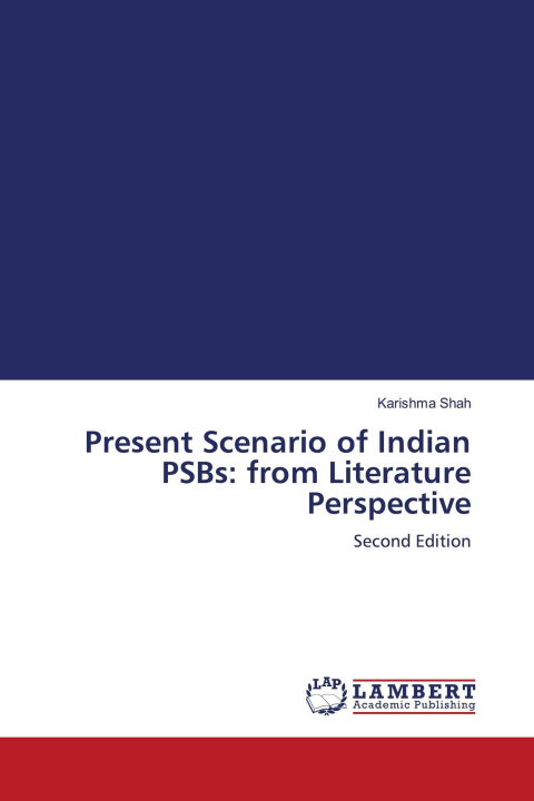 Kniha Present Scenario of Indian PSBs: from Literature Perspective 