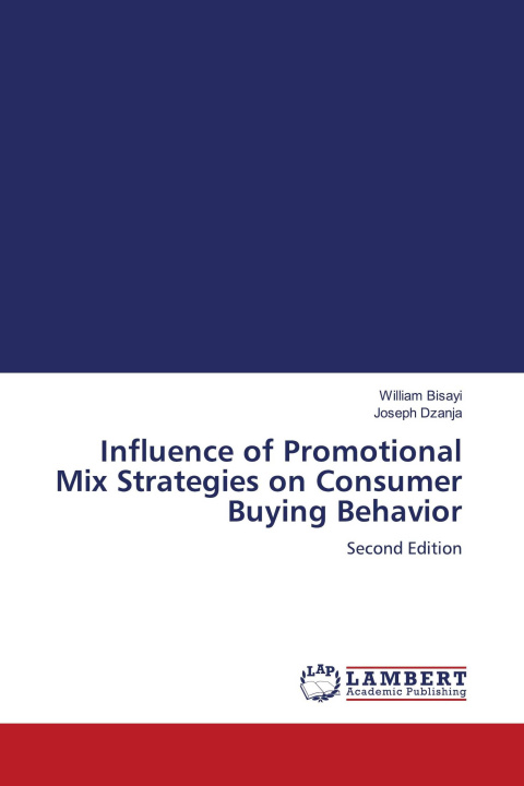 Kniha Influence of Promotional Mix Strategies on Consumer Buying Behavior Joseph Dzanja