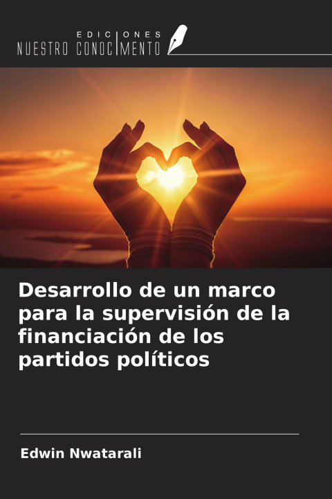 Buch Desarrollo de un marco para la supervisión de la financiación de los partidos políticos 
