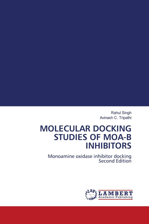 Book MOLECULAR DOCKING STUDIES OF MOA-B INHIBITORS Avinash C. Tripathi